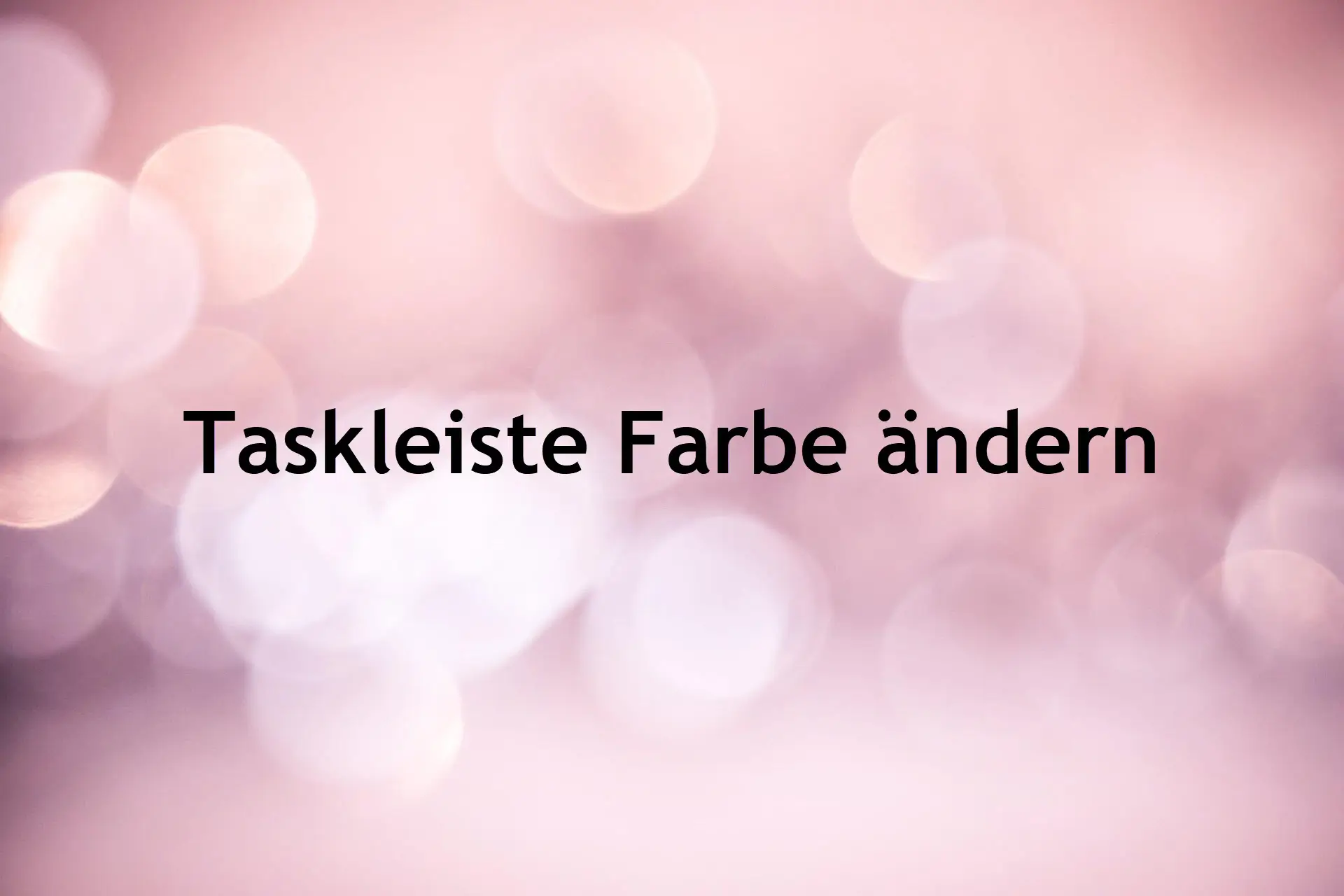 Taskleiste Farbe ändern