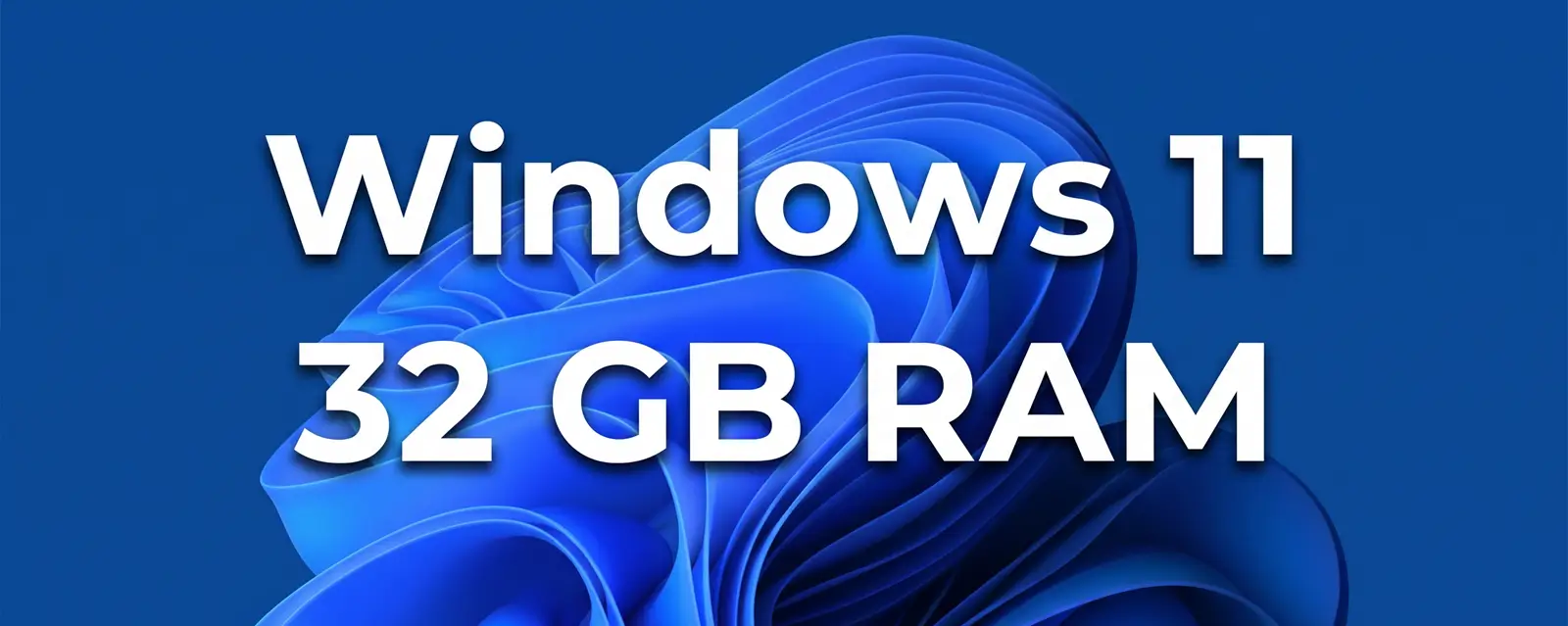 Windows 11 32 GB RAM